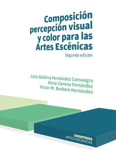 Composición, percepción visual y color para las Artes Escénicas. Segunda edición 2019