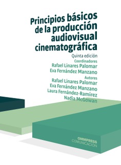 Principios básicos de la producción audiovisual cinematográfica. Quinta edición 2021